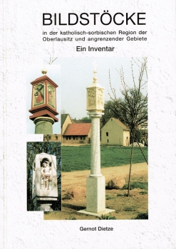 Bildstoecke in der katholisch-sorbischen Region der Oberlausitz und angrenzender Gebiete: ein Inventar