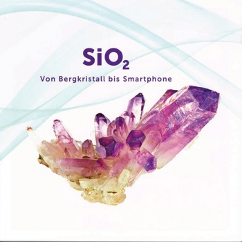 SiO₂ – Von Bergkristall bis Smartphone